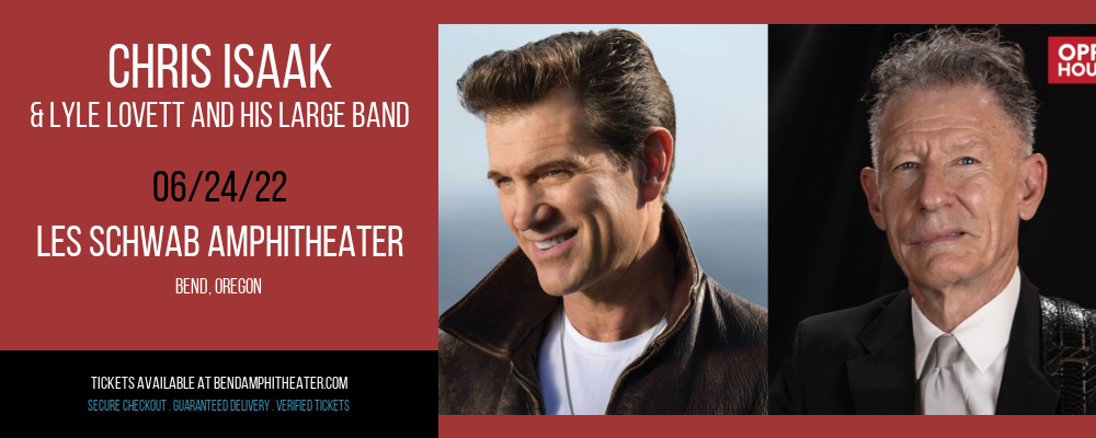 Chris Isaak & Lyle Lovett and His Large Band at Les Schwab Amphitheater tickets Chris Isaak & Lyle Lovett and His Large Band at Les Schwab Amphitheater