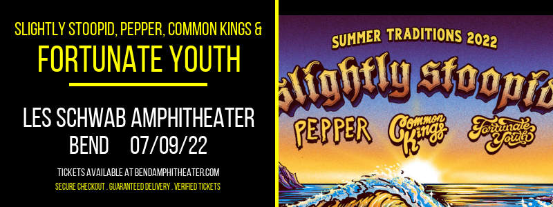 Slightly Stoopid, Pepper, Common Kings & Fortunate Youth at Les Schwab Amphitheater tickets Slightly Stoopid, Pepper, Common Kings & Fortunate Youth at Les Schwab Amphitheater